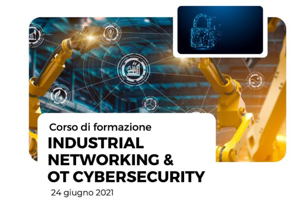 Industrial Networking & OT Cybersecurity - CORSO ACADEMY WEB 24.GIU.21